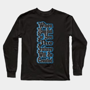 When I Come Back To You Long Sleeve T-Shirt